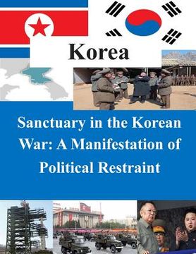 portada Sanctuary in the Korean War - A Manifestation of Political Restraint (en Inglés)