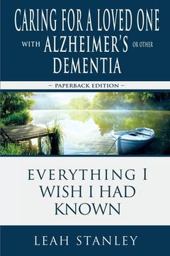 portada Caring for a Loved One with Alzheimer's or Other Dementia: Everything I Wish I Had Known (en Inglés)