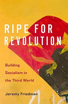 portada Ripe for Revolution: Building Socialism in the Third World (en Inglés)
