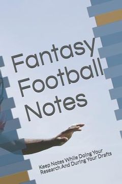 portada Fantasy Football Notes: Keep Notes While Doing Your Research and During Your Drafts (en Inglés)