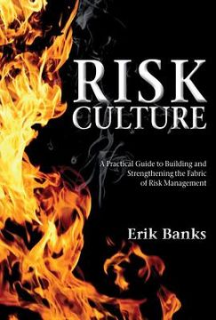 portada Risk Culture: A Practical Guide to Building and Strengthening the Fabric of Risk Management (en Inglés)