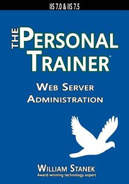 portada Web Server Administration: The Personal Trainer for IIS 7.0 & IIS 7.5 (en Inglés)