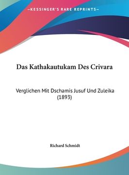 portada Das Kathakautukam Des Crivara: Verglichen Mit Dschamis Jusuf Und Zuleika (1893) (in German)