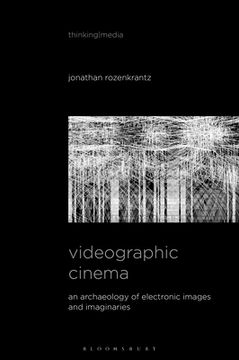 portada Videographic Cinema: An Archaeology of Electronic Images and Imaginaries (in English)