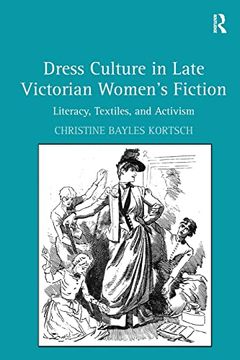 portada Dress Culture in Late Victorian Women's Fiction: Literacy, Textiles, and Activism (en Inglés)