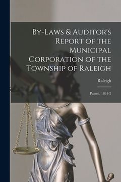 portada By-laws & Auditor's Report of the Municipal Corporation of the Township of Raleigh [microform]: Passed, 1861-2 (in English)