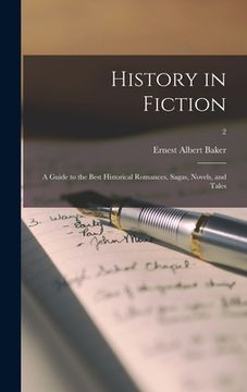 portada History in Fiction; a Guide to the Best Historical Romances, Sagas, Novels, and Tales; 2 (in English)