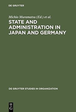 portada State and Administration in Japan and Germany: A Comparative Perspective on Continuity and Change (De Gruyter Studies in Organization)