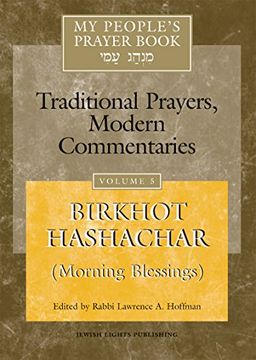 portada My People's Prayer Book, Vol. 5: 'birkhot Hashachar' (Morning Blessings) Traditional Prayers, Modern Commentaries (en Inglés)