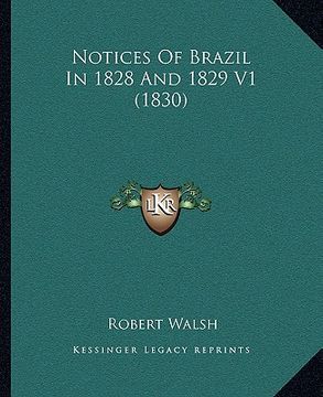 portada notices of brazil in 1828 and 1829 v1 (1830) (en Inglés)