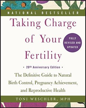 portada Taking Charge of Your Fertility, 20th Anniversary Edition: The Definitive Guide to Natural Birth Control, Pregnancy Achievement, and Reproductive Health (en Inglés)