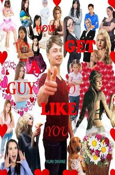 portada How To Get A Guy To Like You (in English)