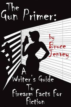 portada The Gun Primer: A Writer's Guide to Firearm Facts for Fiction (in English)