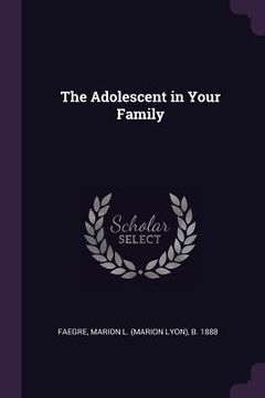 portada The Adolescent in Your Family (en Inglés)