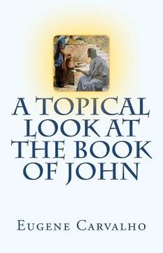 portada a topical look at the book of john (en Inglés)