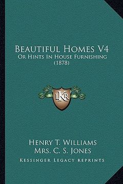 portada beautiful homes v4: or hints in house furnishing (1878) (in English)