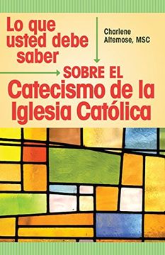 portada Lo que usted debe saber sobre el Catecismo de la lglesia Catolica