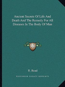 portada ancient secrets of life and death and the remedy for all diseases in the body of man (in English)