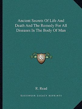 portada ancient secrets of life and death and the remedy for all diseases in the body of man (en Inglés)