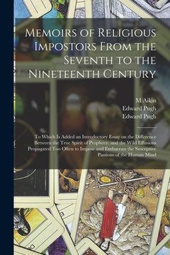 portada Memoirs of Religious Impostors From the Seventh to the Nineteenth Century: to Which is Added an Introductory Essay on the Difference Between the True