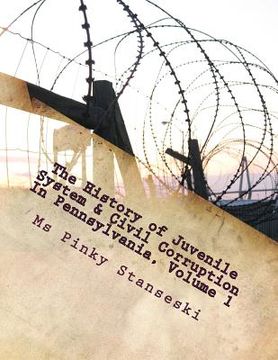 portada The history of Juvenile System & Civil Corruption In Pennsylvania: The history of Juvenile System & Civil Corruption In Pennsylvania-public policy & t (en Inglés)