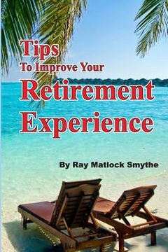 portada Tips to Improve Your Retirement Experience (en Inglés)