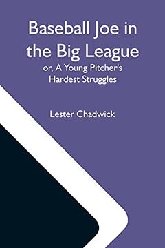 portada Baseball joe in the big League; Or, a Young Pitcher'S Hardest Struggles (in English)