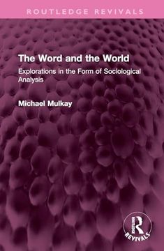 portada The Word and the World: Explorations in the Form of Sociological Analysis (Routledge Revivals) (en Inglés)