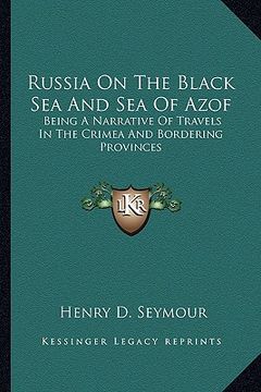 portada russia on the black sea and sea of azof: being a narrative of travels in the crimea and bordering provinces (en Inglés)