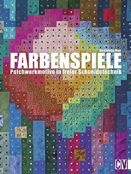 portada Farbenspiele: Patchworkmotive in freier Schneidetechnik (en Alemán)