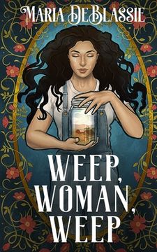portada Weep, Woman, Weep: A Gothic Fairytale about Ancestral Hauntings (en Inglés)