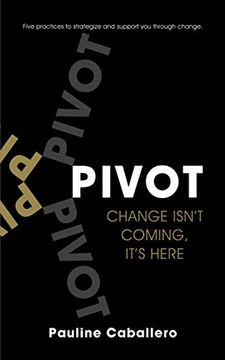 portada Pivot: Five Practices to Strategize and Support you Through Change 