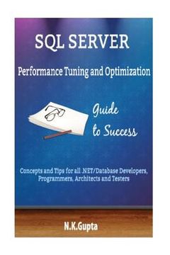 portada SQL Server Tuning: SQL Server Performance Tuning and Optimization-Concepts and Tips for all.NET/Database Developers, Programmers, Archite (en Inglés)