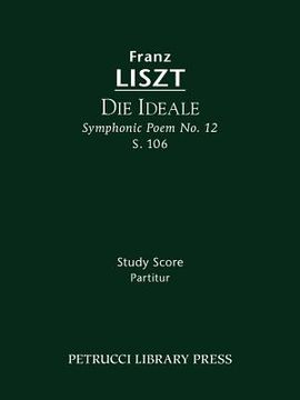 portada die ideale (symphonic poem no. 12), s. 106 - study score (en Inglés)