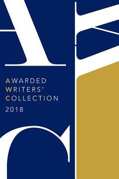 portada Awarded Writers Collection 2018: Winning Works from the AWC 2018 Literary Competition (en Inglés)