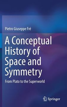 portada A Conceptual History Of Space And Symmetry: From Plato To The Superworld (en Inglés)
