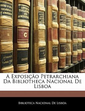 portada A Exposicao Petrarchiana Da Bibliotheca Nacional de Lisboa (en Portugués)