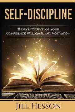 portada Self-Discipline: 21 Days to Develop Your Confidence, Willpower and Motivation (en Inglés)