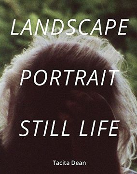 portada Tacita Dean: Landscape, Portrait, Still Life (en Inglés)