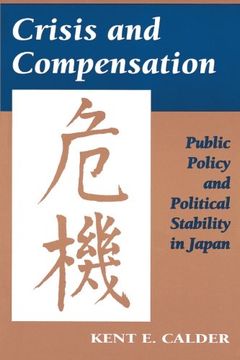 portada Crisis and Compensation: Public Policy and Political Stability in Japan, 1949-1986 (en Inglés)