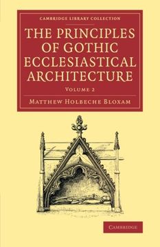 portada The Principles of Gothic Ecclesiastical Architecture 3 Volume Set: The Principles of Gothic Ecclesiastical Architecture - Volume 2 (Cambridge Library Collection - art and Architecture) (en Inglés)