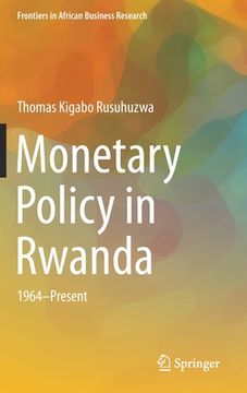 portada Monetary Policy in Rwanda: 1964-Present (Frontiers in African Business Research) 