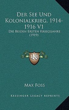 portada Der See Und Kolonialkrieg, 1914-1916 V1: Die Beiden Ersten Kriegsjahre (1919) (en Alemán)