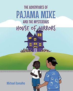 portada The Adventures of Pajama Mike: And the Mysterious House of Mirrors (en Inglés)