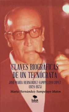 portada Claves Biográficas de un Tecnócrata: José María Hernández-Sampelayo López (1924-1975) (in Spanish)