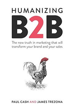 portada Humanizing B2B: The new Truth in Marketing That Will Transform Your Brand and Your Sales (en Inglés)