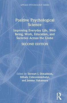 portada Positive Psychological Science: Improving Everyday Life, Well-Being, Work, Education, and Societies Across the Globe (Applied Psychology Series) (en Inglés)