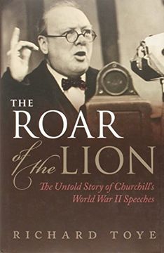 portada The Roar of the Lion: The Untold Story of Churchill's World war ii Speeches 