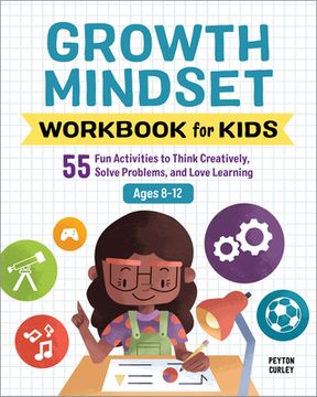 portada Growth Mindset Workbook for Kids: 55 fun Activities to Think Creatively, Solve Problems, and Love Learning (in English)