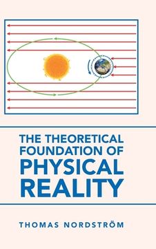 portada The Theoretical Foundation of Physical Reality (in English)